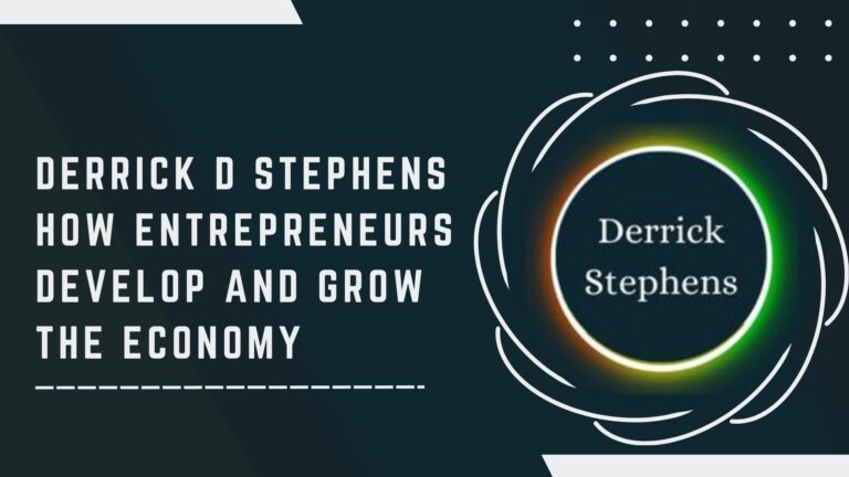 Derrick D Stephens How Entrepreneurs Develop and Grow the Economy