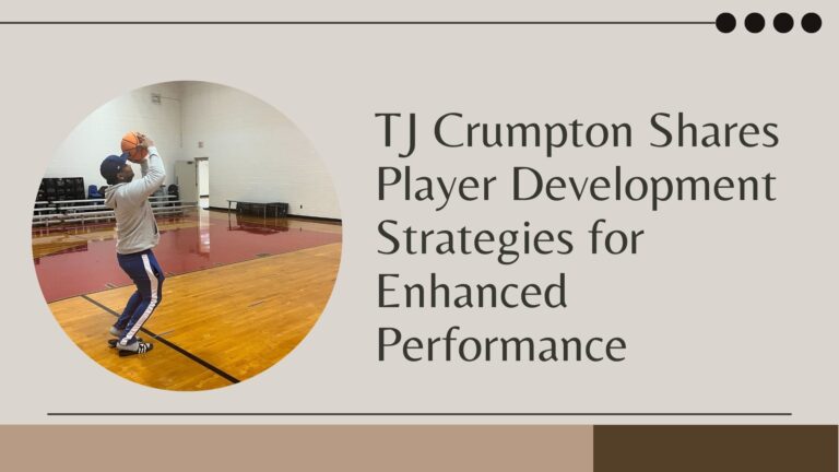 TJ Crumpton Shares 10 Player Development Strategies for Enhanced Performance