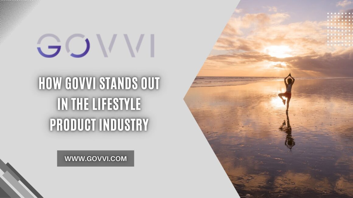 How Govvi Stands Out in the Lifestyle Product Industry