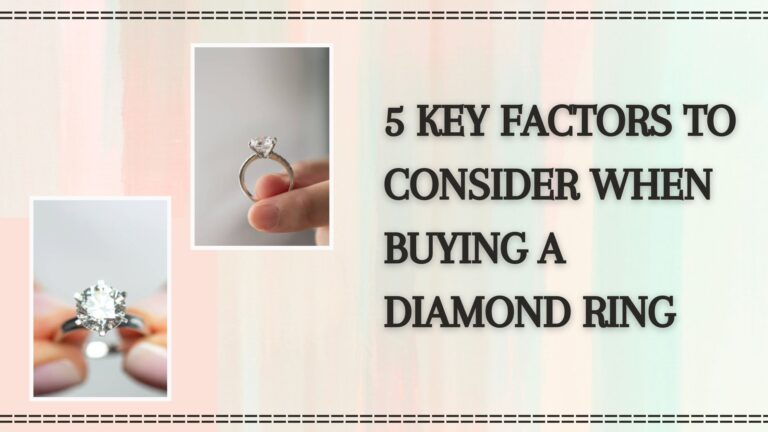 5 Key Factors to Consider When Buying a Diamond Ring