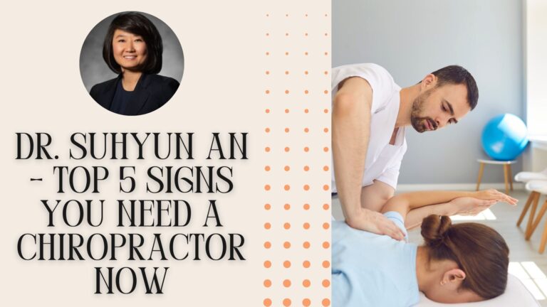 Dr. Suhyun An – Top 5 Signs You Need a Chiropractor Now