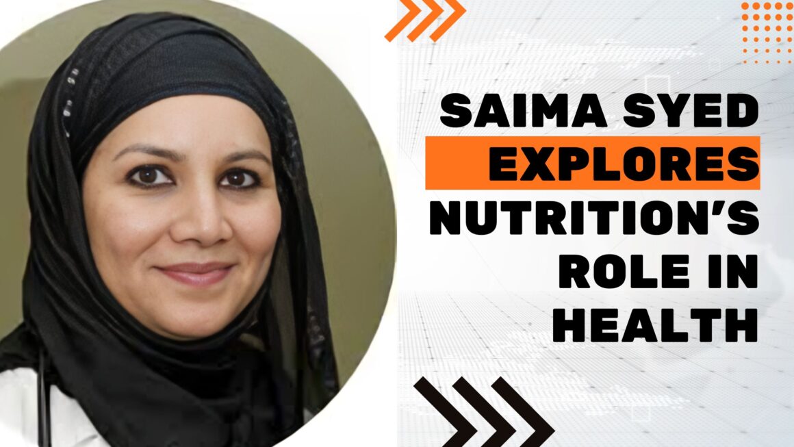 Saima Syed Explores Nutrition’s Role in Health