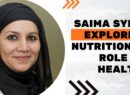 Saima Syed Explores Nutrition’s Role in Health