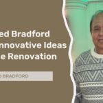 Tariq Syed Bradford Shares Innovative Ideas for House Renovation